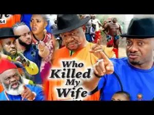 Who Killed My Wife Season 4  - 2019 Nollywood Movie